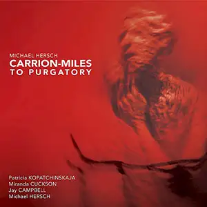 Michael Hersch: Carrion-Miles to Purgatory
